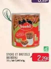 sticks et bretzels bio boehli 300 g. soit 7,64€ le kg.  bax only  boehli y  2,29€ 
