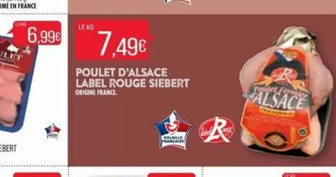 leng  6,99€  le kg  7.49€  poulet d'alsace label rouge siebert  origine france.  & r  volaille  française  poulet fermier  alsace  fane pom  leko 