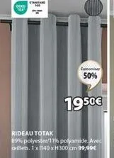 odko tex  standard  sconomi  50%  19.50€  rideau totak  89% polyester/11% polyamide. avec ceillets. 1x 140 x h300 cm 39,99€ 