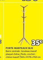 35€  PORTE-MANTEAUX SEJS Barre centrale: bouleau massif plaqué chêne, Pieds, crochet: chêne massif. 160 x H178 x P60 cm 