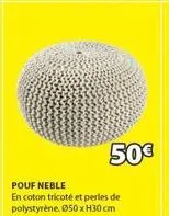 50€  pouf neble  en coton tricoté et perles de polystyrène. ø50 x h30 cm 