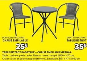DONT 0,246 D'ÉCO-PART CHAISE EMPILABLE  25€  DONT EDECO-PART TABLE BISTROT  35€ 
