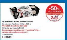 -  "Lindahls" Pro+ stracciatella Le pack de 2 pots de 160 - 320 g 4648 les 2 au lieu de 5€98  7€ le kg au Sou de 9€34  Panachage possible avec: "Lindahl Pro saveur citron cheesecake x2  Transforme en 