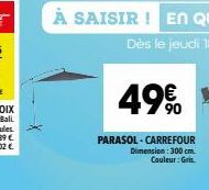 49€  PARASOL-CARREFOUR Dimension : 300 cm Couleur: Gris 