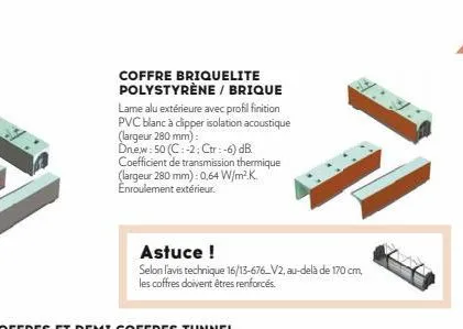 coffre briquelite polystyrène / brique lame alu extérieure avec profil finition pvc blanc à clipper isolation acoustique (largeur 280 mm):  dnew: 50 (c:-2: ctr:-6) db. coefficient de transmission ther