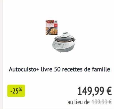 ATTES  Autocuisto+ livre 50 recettes de famille  -25%  149,99 €  au lieu de 199,99 € 