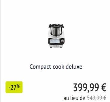 -27%  DD  Compact cook deluxe  399,99 €  au lieu de 549,99 € 