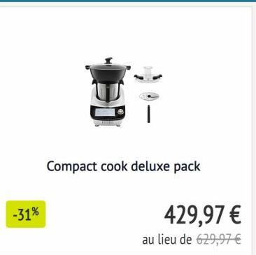 -31%  Compact cook deluxe pack  429,97 €  au lieu de 629,97 € 
