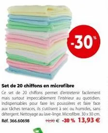 -30*  set de 20 chiffons en microfibre  ce set de 20 chiffons permet d'entretenir facilement mais surtout impeccablement l'intérieur au quotidien. indispensables pour faire les poussières et faire fac