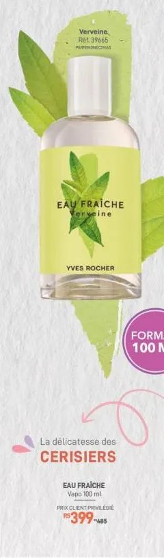 verveine ref. 39665 parfemonecas  eau fraiche terveine  yves rocher  la délicatesse des cerisiers  eau fraiche vapo 100 ml  prix client privilégié  r$399-485 