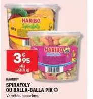 haribo  395  100  14.5  haribo  maribo spirafoly ou balla-balla piko variétés assorties.  rm 6159 