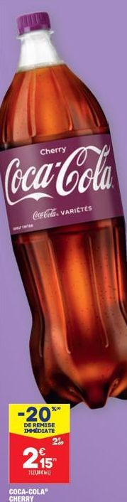 Cherry  Coca-Cola  Coca-Cola VARIETES  -20%"  DE REMISE IMMEDIATE  209  215  пись 