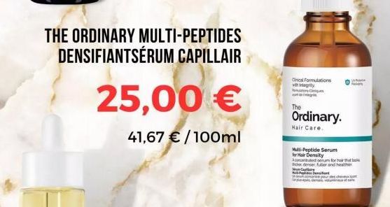 THE ORDINARY MULTI-PEPTIDES DENSIFIANTSÉRUM CAPILLAIR  25,00 €  41,67 € /100ml  Cical Formulations with integrity NomunursCqs tego  The  Ordinary.  Hair Care.  Multi-Peptide Serum for Hair Density Ana