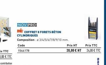NOVIPRO  COFFRET & FORETS BÉTON  CYLINDRIQUES  Composition: 3/4/5/6/7/8/9/10 mm.  Code  1544178  Prix HT  Prix TTC 20,00 € HT 24,00 € TTC 