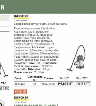 KARCHER  ASPIRATEUR NT 30/1 ME - CUVE 30L INOX Excellente puissance d'aspiration. Aspirateur eau et poussière pratique et robuste. Idéal pour aspirer tous types de saletés. Technologie de filtre éprou