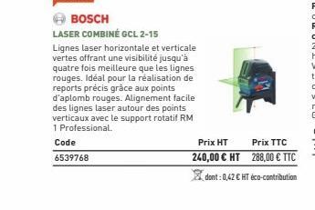 BOSCH  LASER COMBINÉ GCL 2-15  Lignes laser horizontale et verticale vertes offrant une visibilité jusqu'à quatre fois meilleure que les lignes rouges. Idéal pour la réalisation de reports précis grâc