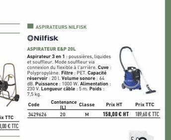 ASPIRATEURS NILFISK  Nilfisk  ASPIRATEUR E&P 20L  Aspirateur 3 en 1: poussières, liquides et souffleur. Mode souffleur via connexion du flexible à l'arrière. Cuve : Polypropylène. Filtre: PET. Capacit