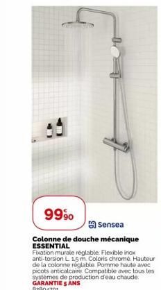 5  99%  Sensea  Colonne de douche mécanique  ESSENTIAL  Fixation murale réglable. Flexible inox anti-torsion L 1.5 m. Coloris chromé. Hauteur de la colonne réglable. Pomme haute avec picots anticalcai