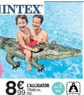 intex  € l'alligator  170x6 cm.  8€  o  ans 
