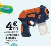 4€  dont DEEE 0,07 €  LE PISTOLET À BULLES 1968x14,3 cm.  PVC. 