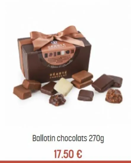 reaute chocolat  ballotin chocolats 270g  17.50 € 
