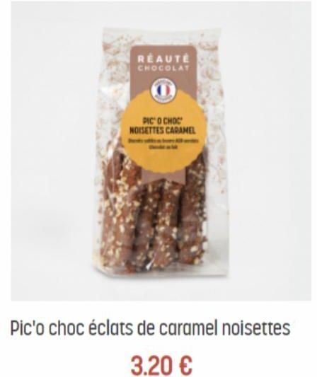 REAUTÉ CHOCOLAT  PIC' O CHOC NOISETTES CARAMEL  Pic'o choc éclats de caramel noisettes  3.20 € 