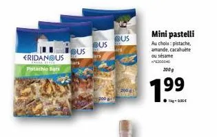 fridan@us  pistachio bars  bus  dus  200  ⓡus  200  mini pastelli au choix: pistache, amande, cacahuète ou sésame 5200040  200 g  199 