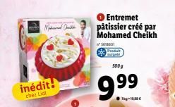 inédit!  chez Lidl  Mohamed Chil  Ch  Entremet pâtissier créé par Mohamed Cheikh  56601  Produit surgeld  500g  9.99  