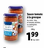 CANBUS  Sauce tomate à la grecque  Au choix: feta  et tomates séchées ou aubergines 630060  290 g  199 