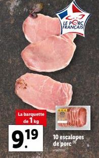 La barquette de 1 kg  9.1⁹  LE PORC. FRANÇAIS  AVO  10 escalopes de porc " 