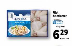 ERIDAN@US  Whole Squi  Filet de calamar  200424  Produit pats  630 g (PNE) 