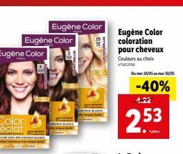 Eugène Color  Eugène Color  Eugène Color  M  LE  Eugène Color coloration pour cheveux  Couleurs au choix 5612709  Dum24/05 mar 30/05  -40%  4.22  253 