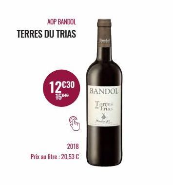 AOP BANDOL  TERRES DU TRIAS  2018  Prix au litre : 20,53 €  12€30  15640  Bandol  BANDOL  Terres Trias  Martin 