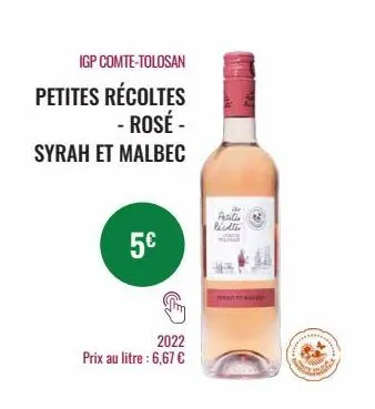 igp comte-tolosan  petites récoltes  - rosé -  syrah et malbec  5€  2022  prix au litre : 6,67 €  petitie  richter  tylnas  reda 