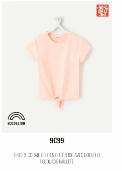 ecodesign  -50%  sur le 2eme  9€99  t-shirt corail fille en coton bio avec noeud et floquage pailleté  