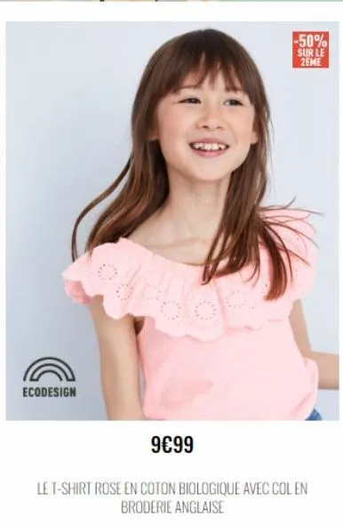 ecodesign  -50%  sur le 2eme  9€99  le t-shirt rose en coton biologique avec col en broderie anglaise  
