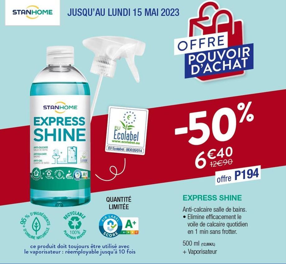 STANHOME JUSQU'AU LUNDI 15 MAI 2023  an  STANHOME  EXPRESS SHINE  ANTI-CALCAIRE SALLE DE BAINS ANTICALCARE BAGNO  ANTI-CAL CUARTO DE BANO  D'ORIGINE  CIGLAN  DINGREDIENTS  NATURELLE  RECYCLABLE  PLAST