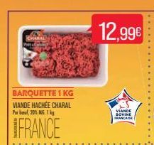 CHARAL  Peta  BARQUETTE 1 KG  VIANDE HACHÉE CHARAL Pur but 20% MG. 1 kg  FRANCE  12,99€  VIANDE SOVINE FRANCAISE  