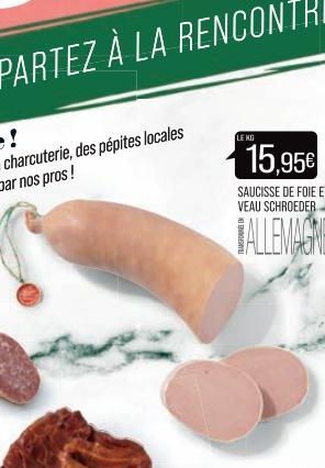 LE KG  15,95€  SAUCISSE DE FOIE ET VEAU SCHROEDER  ALLEMAGNE 