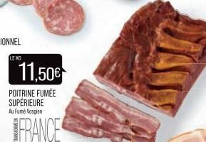 LE KO  11,50€  POITRINE FUMÉE SUPÉRIEURE Au Fumé Vosgien  FRANCE 