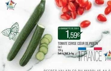 miss us m  la barquette de 2500  1,59€  tomate cerise cœur de pigeon  cat.1  250 g  soit 6,36€ le kg  france  the chance 