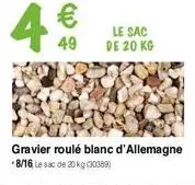 4 €  49  le sac de 20 kg 