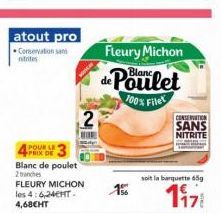 atout pro  Conservation sans nitrites  2  POUR LES  Blanc de poulet 20anches  FLEURY MICHON les 4:6,24EHT-4,68€HT  1%  Fleury Michon  de Poulet  100% Filet  CONSERVATION SANS NITRITE  soit la banquett