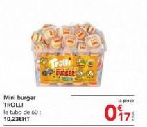 Mini burger TROLLI  le tubo de 60:  10,23CHT  Trolli  BURGERING  la pièce  017! 