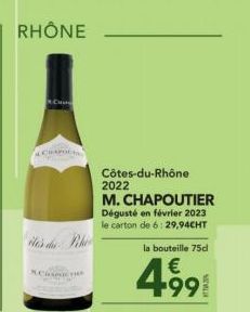 RHÔNE  ile's du  CHAPICHER  Côtes-du-Rhône  2022  M. CHAPOUTIER Dégusté en février 2023 le carton de 6: 29,94CHT  la bouteille 75d  €  499 