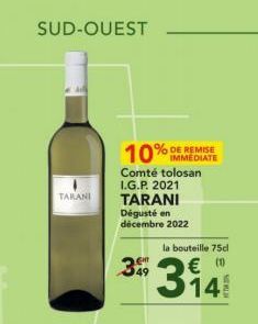 SUD-OUEST  TARANI  IMMEDIATE  Comté tolosan I.G.P. 2021 TARANI Dégusté en décembre 2022  la bouteille 75cl  3 314  