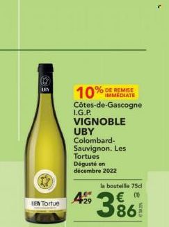 LEX  UBY Tortue  IMMEDIATE  Côtes-de-Gascogne  VIGNOBLE  UBY  Colombard- Sauvignon. Les Tortues Dégusté en décembre 2022  I.G.P.  la bouteille 75cl  A 386  हुआ  4  € (0) 