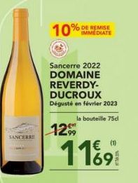 SANCERRE  10% Ⓒ  Sancerre 2022 DOMAINE  REVERDY- DUCROUX Dégusté en février 2023  la bouteille 75c  1299  IMMEDIATE  11%9 