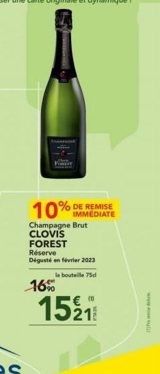 CHAMPAGNE  FOREST  10% DE REMISE  IMMÉDIATE  Champagne Brut  CLOVIS FOREST  Réserve Dégusté en février 2023 la bouteille 75d  16%  152₁  (1) Predels 