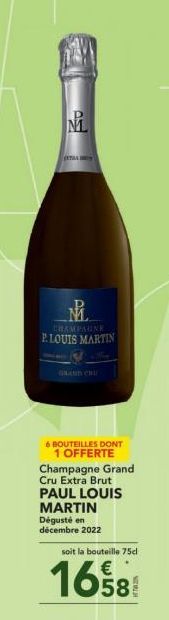 N₁  EXTRA  №  CHAMPAGNE P.LOUIS MARTIN  6 BOUTEILLES DONT 1 OFFERTE  Champagne Grand Cru Extra Brut  PAUL LOUIS MARTIN  Dégusté en décembre 2022  soit la bouteille 75cl  1658 